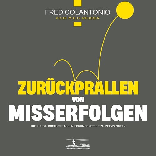 Auf Misserfolg reagieren - Die Kunst, Rückschläge in Sprungbretter zu ...