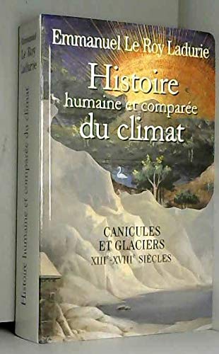 Canicules et glaciers, XIIIe-XVIIIe siècle (Histoire humaine et comparée du climat)