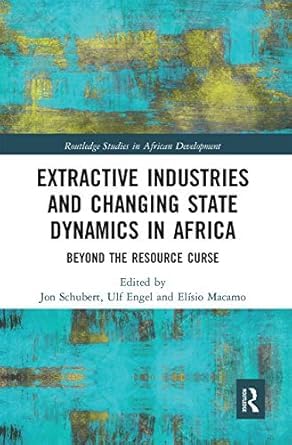 Buy Extractive Industries and Changing State Dynamics in Africa — BookShops.in
