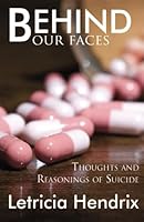 Behind Our Faces: Thoughts and Reasonings of Suicide 074145971X Book Cover