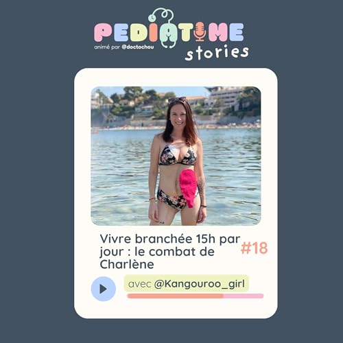 #18 Vivre branch&eacute;e 15h par jour et avec une stomie : le Combat de charl&egrave;ne