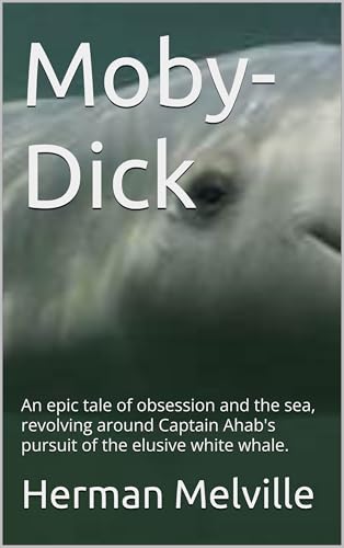Moby-Dick: An epic tale of obsession and the sea, revolving
