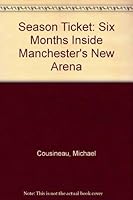 Season Ticket: Six Months Inside Manchester's New Arena 0972310924 Book Cover