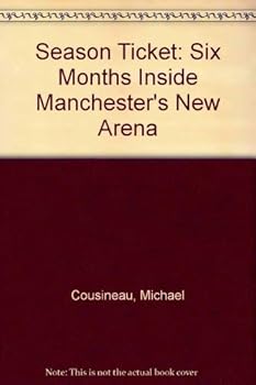 Hardcover Season Ticket: Six Months Inside Manchester's New Arena Book