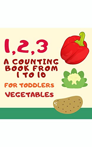 A Counting Book from 1 to 10 | Vegetables: Counting Book for Toddlers 1-3,2-4, Babies, Kids, I Spy Numbers book, Colors, Fruits,Games, Riddles,Picture, ... Book, Counting Ac (Counting book for kids)