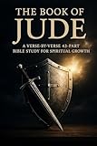 The Book of Jude: A Verse-by-Verse 43-Part Bible Study Guide for Spiritual Growth, Faith, and Contending for the Gospel (NIV Study, Christian Devotional, ... / Old Testament / God and Jesus Christ 20)