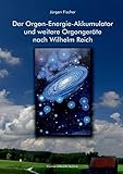 orgonprodukte  Der Orgon-Energie-Akkumulator: und weitere Orgongeräte nach Wilhelm Reich