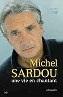 MICHEL SARDOU UNE VIE EN CHANTANT (CITY EDITIONS) 235288487X Book Cover
