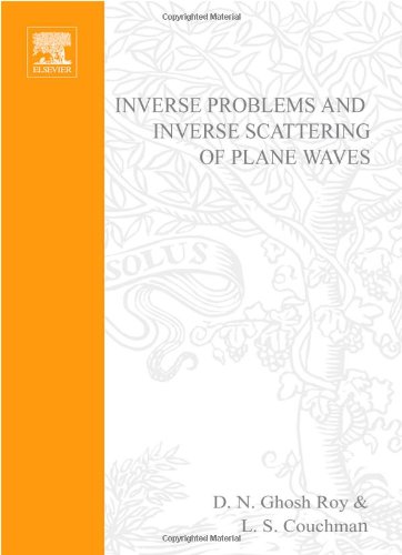 Inverse Problems and Inverse Scattering of Plane Waves: Roy, D.N ...