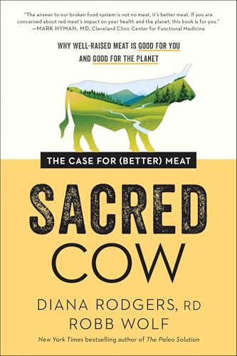 Image of Sacred Cow: The Case for (Better) Meat: Why Well-Raised Meat Is Good for You and Good for the Planet