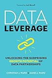 Data Leverage: Unlocking the Surprising Growth Potential of Data Partnerships
