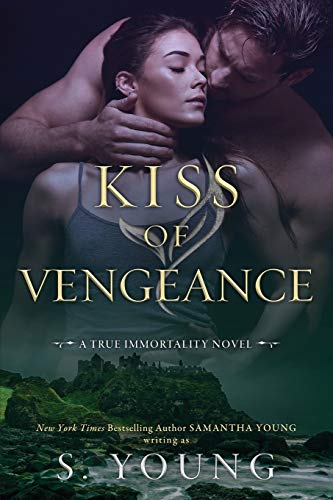 Kiss of Vengeance: A True Immortality Novel Kiss of Vengeance: A True Immortality Novel