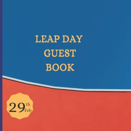 LEAP DAY GUESTBOOK: Unique Guest Book For An Occasion That Takes Place Once Every Four Years. Leaplings Special Day To Leap In the Real Birth Day ... Make t Memorable Leapster 29th February