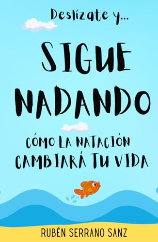 Deslízate y... Sigue Nadando: Cómo la natación cambiará tu vida