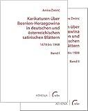 Karikaturen über Bosnien-Herzegowina in deutschen und österreichischen satirischen Blättern: 1878 bis 1908. Band I & II (Beiträge zur Kulturwissenschaft)