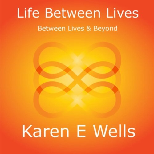 Life Between Lives: Between Lives & Beyond