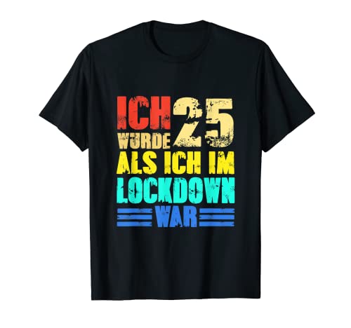 Regalo di compleanno per 25° compleanno con scritta in lingua tedesca 'Ich Wurde 25 als ich im Lockdown War Maglietta