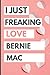 I Just Freaking Love Bernie Mac: Blank Lined Notebook, Journal, Diary For Bernie Mac Fans | 6x9 Inches | 110 Pages