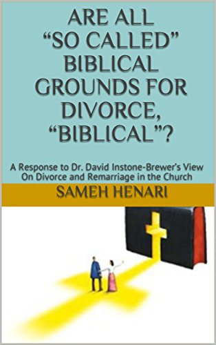 Are All “So Called” Biblical Grounds For Divorce, “Biblical”?: A Response To Dr. David Instone-Brewer's View On Divorce And Remarriage In The Church - Kindle Edition By Henari, Sameh. Religion & Spirituality