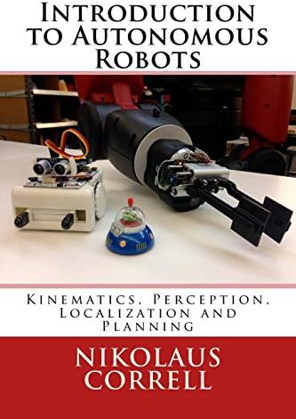 Introduction to Autonomous Robots: Kinematics, Perception, Localization and Planning