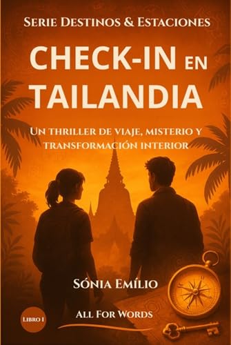 Check-In En Tailandia: Un Thriller de Viaje, Misterio y Transformación Interior — Libro 1 de la Trilogía Destinos & Estaciones (Spanish Edition)