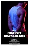  Fitness pour Travail de Nuit : 20 Plans Rapides (20 Minutes): Entrainements sportifs courts pour les travailleurs de nuit fatigués, en manque de temps ... & travail de nuit : 20 plans en 20 minutes)