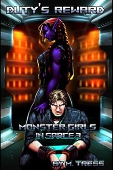 Duty's Reward: Monster Girls in Space (Book 3) - Book #3 of the Monster Girls In Space