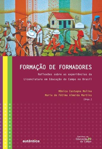 Formação de formadores: reflexões sobre as experiências da licenciatura em educação do campo no Brasil