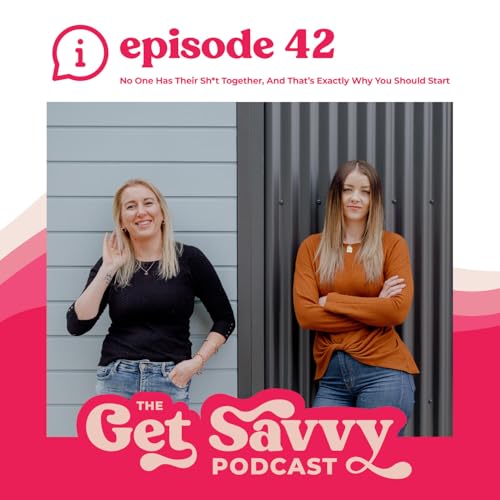 #42 - No One Has Their Sh*t Together, And That&rsquo;s Exactly Why You Should Start Podcast Por  arte de portada