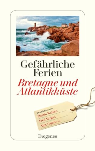 Gefährliche Ferien - Bretagne und Atlantikküste: mit Martin Walker und vielen anderen (detebe)