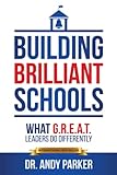 Building Brilliant Schools: What G.R.E.A.T. Leaders Do Differently