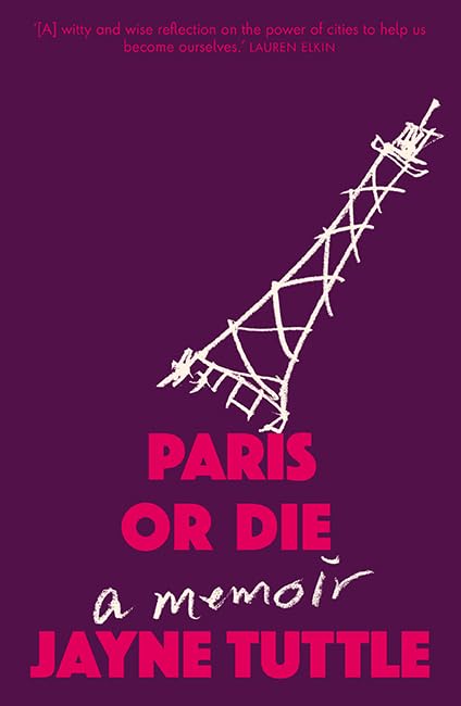 Paris or Die: A Memoir Paperback – 6 Feb. 2020