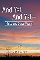 And Yet, And Yet - (Haiku and Other Poems) 9385945939 Book Cover