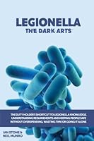 Legionella The Dark Arts: The Dutyholders’ Shortcut to Legionella Knowledge (Dutyholder Compliance) B0BS8SMXNR Book Cover