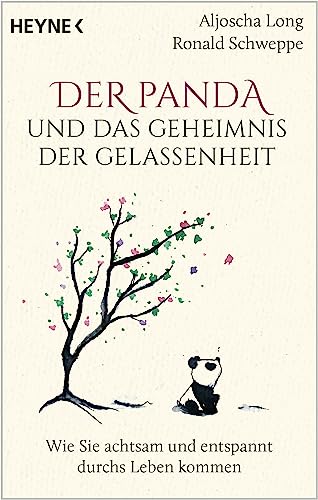 Der Panda und das Geheimnis der Gelassenheit: Wie Sie achtsam und entspannt durchs Leben kommen (Der kleine Panda, Band 1)
