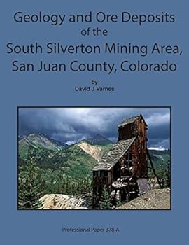 Geology and Ore Deposits of the South Silverton Mining Area, San Juan County Col