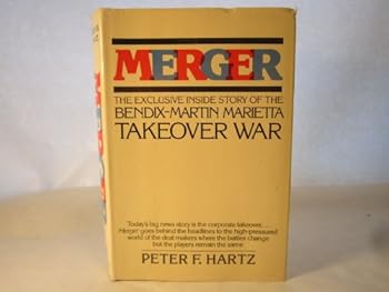 Merger/the Exclusive Inside Story of the Bendix-Martin Marietta Takeover War