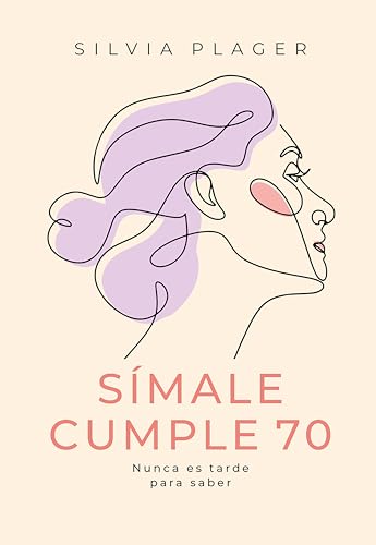 Símale cumple 70: Nunca es tarde para saber (Spanish Edition)