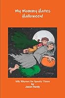My Mommy Hates Halloween! 1300282533 Book Cover