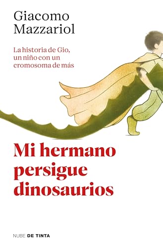 Mi hermano persigue dinosaurios: La historia de Gio, un niño con un cromosoma de más