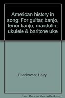 Mel Bay's American History in Song: For Guitar, Banjo, Tenor Banjo, Mandolin, Ukulele & Baritone Uke B0006WXJW8 Book Cover