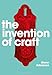 The Invention of Craft