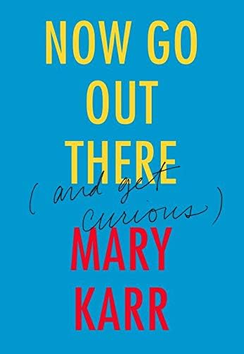 Now Go Out There: (and Get Curious) Hardcover – April 5, 2016