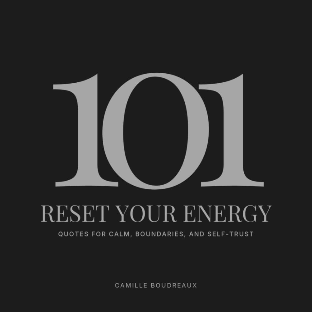Reset Your Energy — 101 Quotes: For Calm, Boundaries & Self-Trust