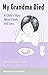 My Grandma Died: A Child's Story About Death and Loss