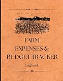 Farm Expenses & Budget Tracker Logbook: A Financial Planner for Farmers, Homesteaders & Agribusiness Owners