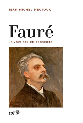 Fauré. Le Voci Del Chiaroscuro