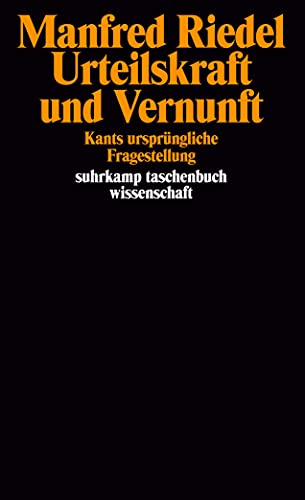 Urteilskraft und Vernunft: Kants ursprüngliche Fragestellung (suhrkamp taschenbuch wissenschaft)