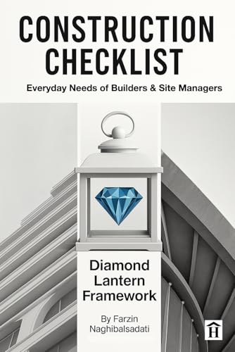 Compare Textbook Prices for Construction Checklist for Everyday Needs of Builders & Site Managers: Diamond Lantern Framework: The Ultimate Checklists for Site Managers, ... Compliance, and Inspection-Ready Templates ISBN 9781069532800 by Naghibalsadati, Farzin