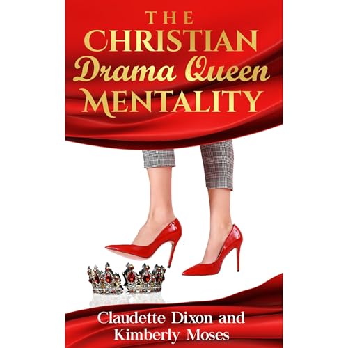The Christian Drama Queen Mentality by Kimberly Moses, Claudette Dixon episode artwork